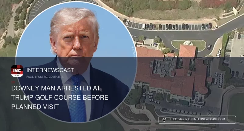 Downey Man Arrested at Trump Golf Course Before Planned Visit - Internewscast Journal