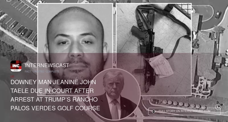 Downey Man Jeanine John Taele Due in Court After Arrest at Trump’s Rancho Palos Verdes Golf Course - Internewscast Journal