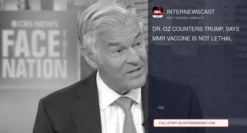 Dr. Oz Counters Trump, Says MMR Vaccine Is Not Lethal - Internewscast Journal
