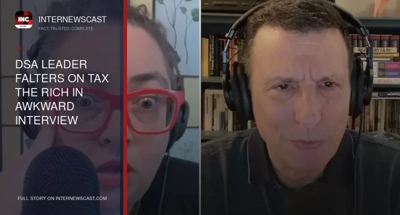 DSA Leader Falters on Tax the Rich in Awkward Interview - Internewscast Journal