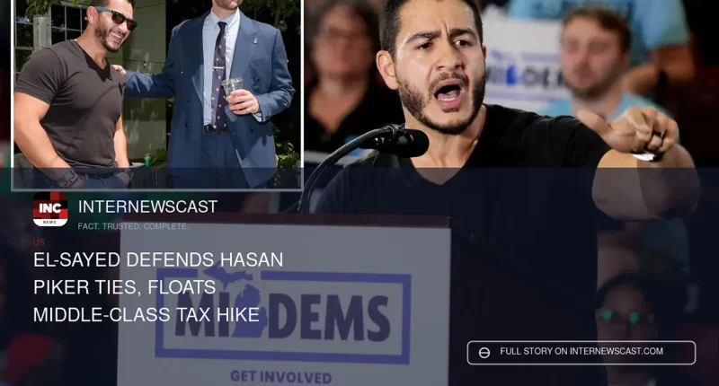 El-Sayed Defends Hasan Piker Ties, Floats Middle-Class Tax Hike - Internewscast Journal