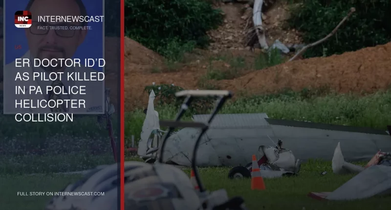 ER Doctor ID’d as Pilot Killed in PA Police Helicopter Collision - Internewscast Journal