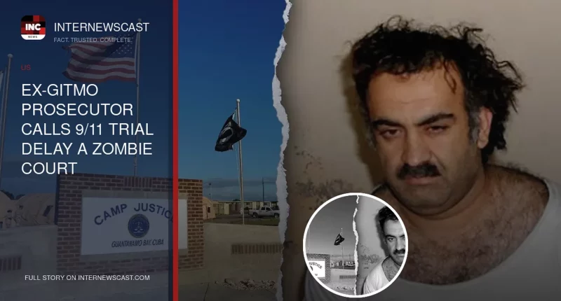 Ex-Gitmo Prosecutor Calls 9/11 Trial Delay a Zombie Court - Internewscast Journal