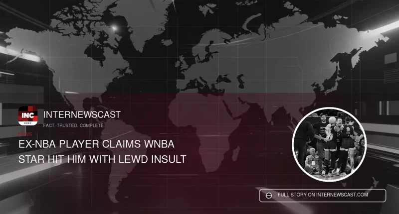 Ex-NBA Player Claims WNBA Star Hit Him With Lewd Insult - Internewscast Journal