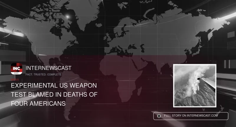 Experimental US Weapon Test Blamed in Deaths of Four Americans - Internewscast Journal