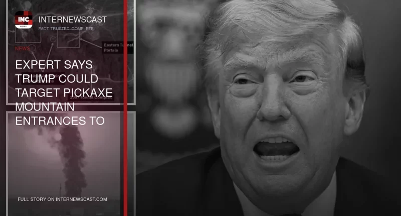 Expert Says Trump Could Target Pickaxe Mountain Entrances to Stop Iran Nuclear Weapons Restart - Internewscast Journal
