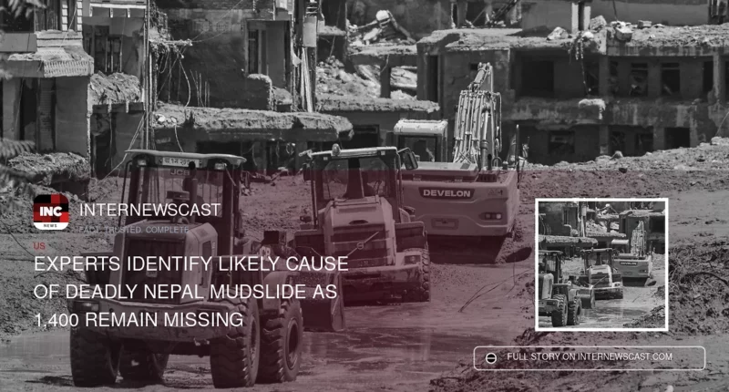 Experts Identify Likely Cause of Deadly Nepal Mudslide as 1,400 Remain Missing - Internewscast Journal