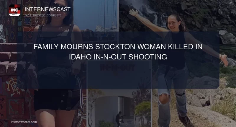 Family mourns Stockton woman killed in Idaho In-N-Out shooting - Internewscast Journal