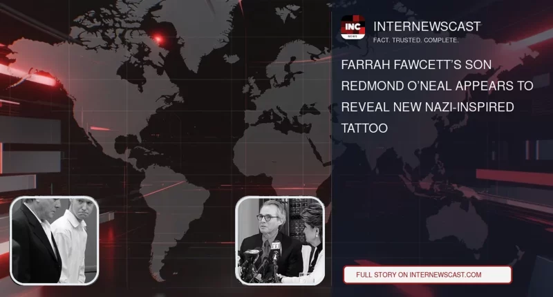 Farrah Fawcett’s Son Redmond O’Neal Appears to Reveal New Nazi-Inspired Tattoo - Internewscast Journal