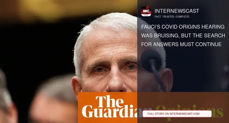 Fauci’s Covid Origins Hearing Was Bruising, but the Search for Answers Must Continue - Internewscast Journal