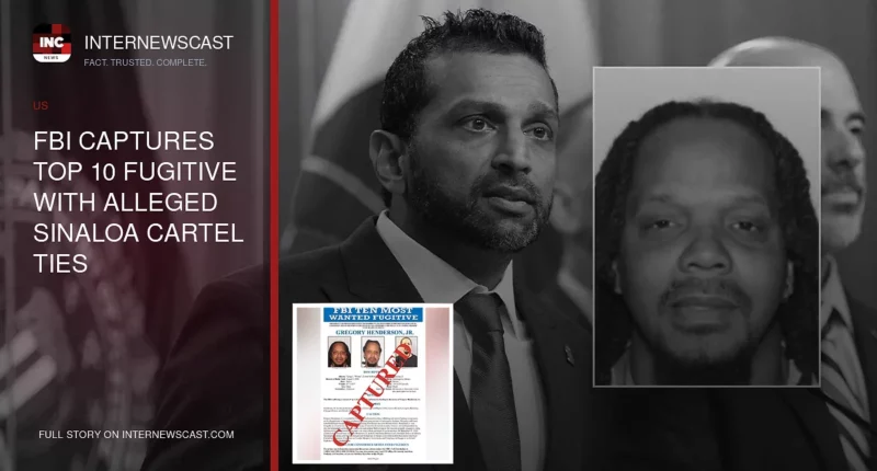 FBI Captures Top 10 Fugitive With Alleged Sinaloa Cartel Ties - Internewscast Journal