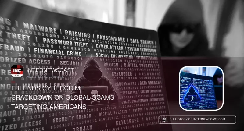 FBI Ends Cybercrime Crackdown on Global Scams Targeting Americans - Internewscast Journal