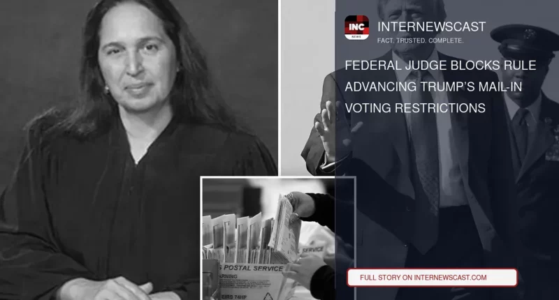 Federal Judge Blocks Rule Advancing Trump’s Mail-In Voting Restrictions - Internewscast Journal