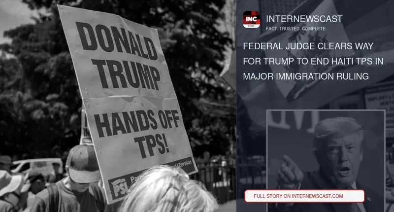Federal Judge Clears Way for Trump to End Haiti TPS in Major Immigration Ruling - Internewscast Journal