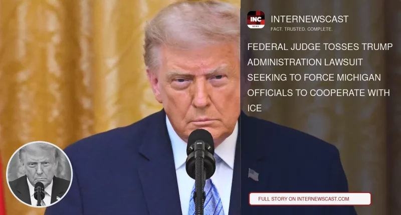 Federal Judge Tosses Trump Administration Lawsuit Seeking to Force Michigan Officials to Cooperate With ICE - Internewscast Journal