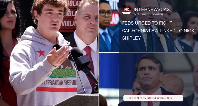 Feds Urged to Fight California Law Linked to Nick Shirley - Internewscast Journal