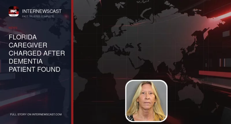 Florida Caregiver Charged After Dementia Patient Found Dead, Authorities Say - Internewscast Journal