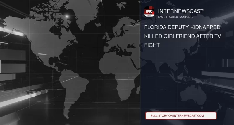 Florida Deputy Kidnapped, Killed Girlfriend After TV Fight - Internewscast Journal