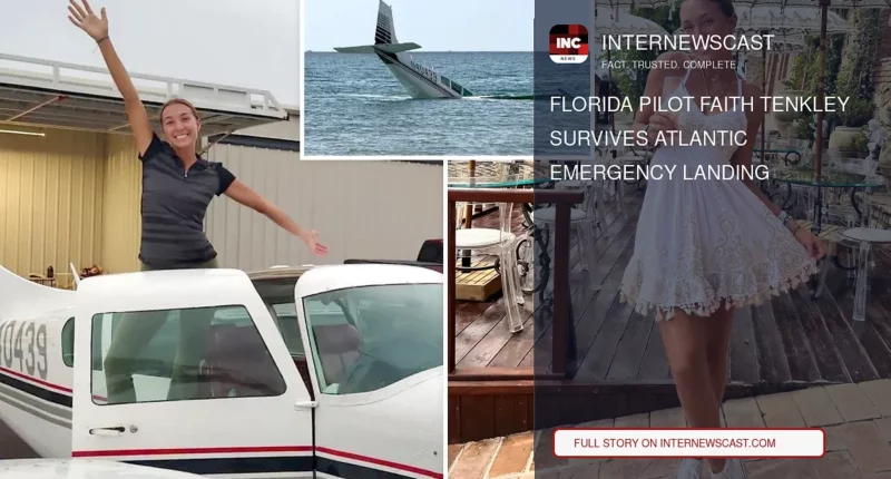 Florida Pilot Faith Tenkley Survives Atlantic Emergency Landing - Internewscast Journal