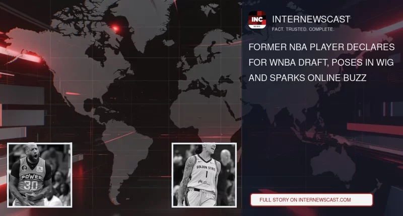 Former NBA Player Declares for WNBA Draft, Poses in Wig and Sparks Online Buzz - Internewscast Journal