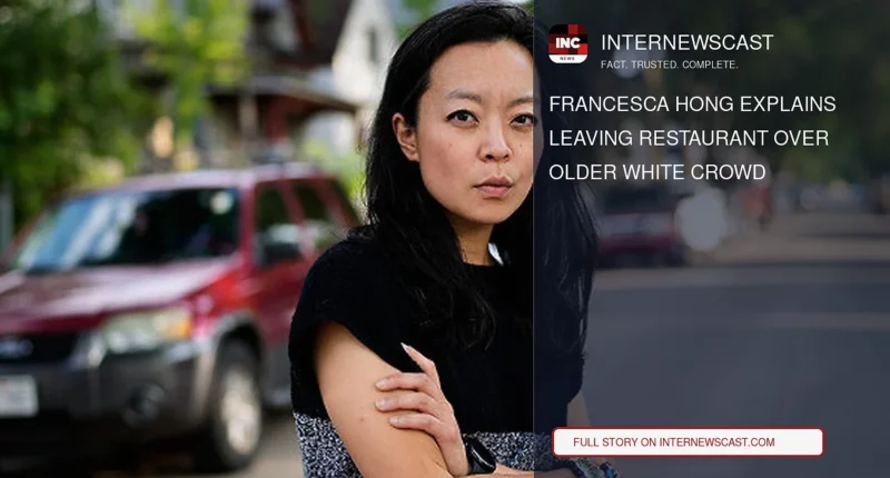 Francesca Hong Explains Leaving Restaurant Over Older White Crowd - Internewscast Journal