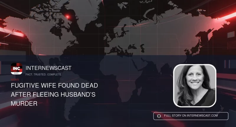 Fugitive Wife Found Dead After Fleeing Husband’s Murder - Internewscast Journal