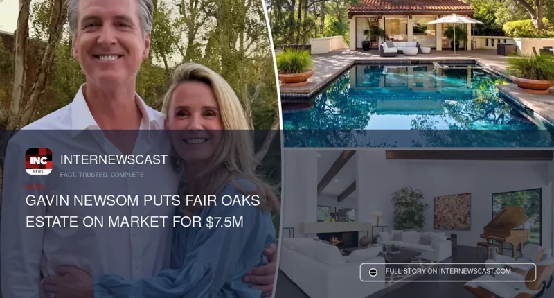 Gavin Newsom Puts Fair Oaks Estate on Market for $7.5M - Internewscast Journal