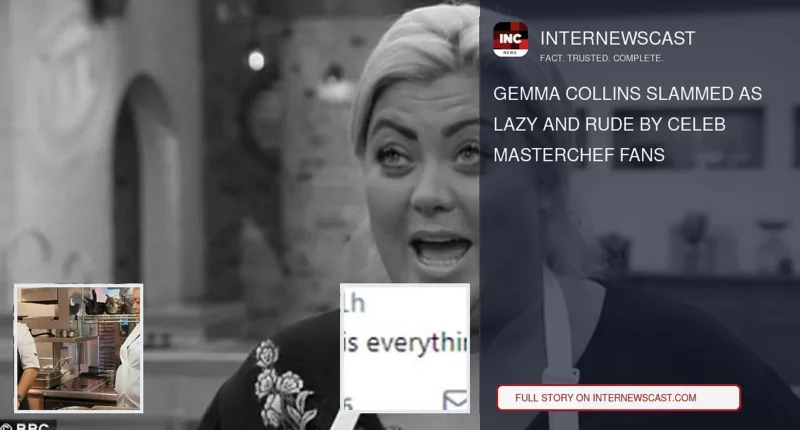 Gemma Collins Slammed as Lazy and Rude by Celeb MasterChef Fans - Internewscast Journal