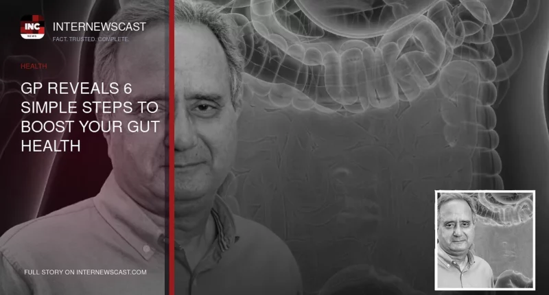 GP Reveals 6 Simple Steps to Boost Your Gut Health - Internewscast Journal