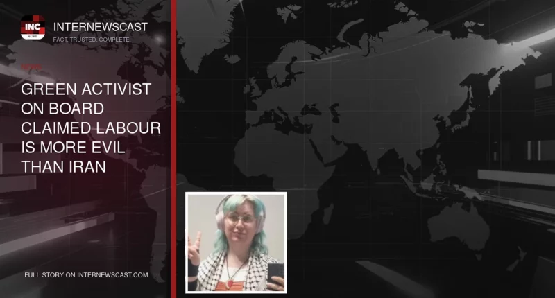 Green Activist On Board Claimed Labour Is More Evil Than Iran - Internewscast Journal
