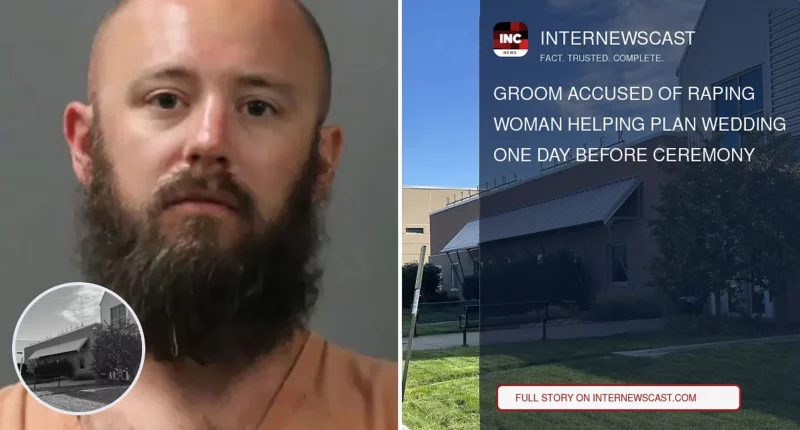 Groom Accused of Raping Woman Helping Plan Wedding One Day Before Ceremony - Internewscast Journal