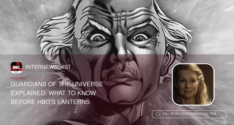 Guardians of the Universe Explained: What to Know Before HBO’s Lanterns - Internewscast Journal