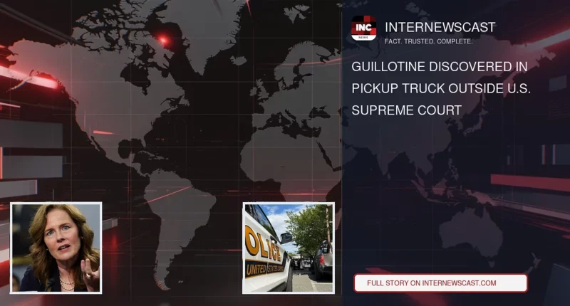 Guillotine Discovered in Pickup Truck Outside U.S. Supreme Court - Internewscast Journal