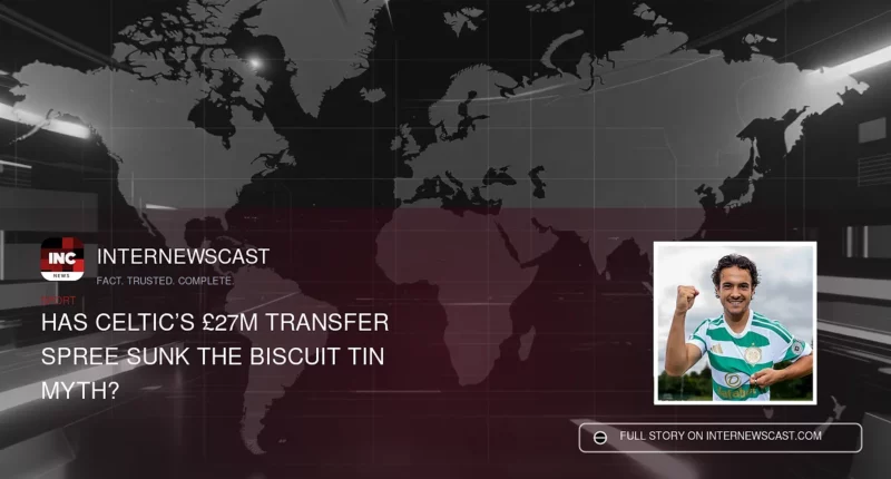 Has Celtic’s £27m Transfer Spree Sunk the Biscuit Tin Myth? - Internewscast Journal