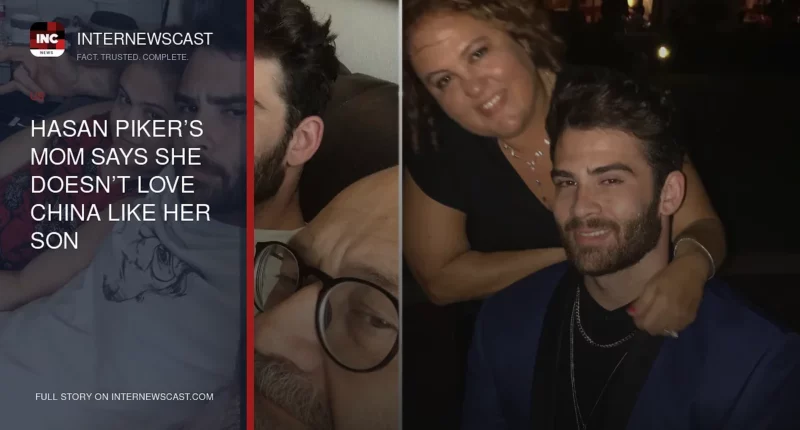 Hasan Piker’s Mom Says She Doesn’t Love China Like Her Son - Internewscast Journal