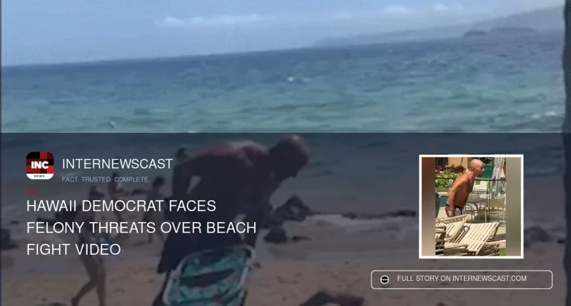 Hawaii Democrat Faces Felony Threats Over Beach Fight Video - Internewscast Journal