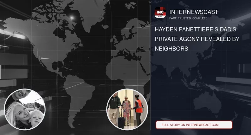 Hayden Panettiere’s Dad’s Private Agony Revealed by Neighbors - Internewscast Journal