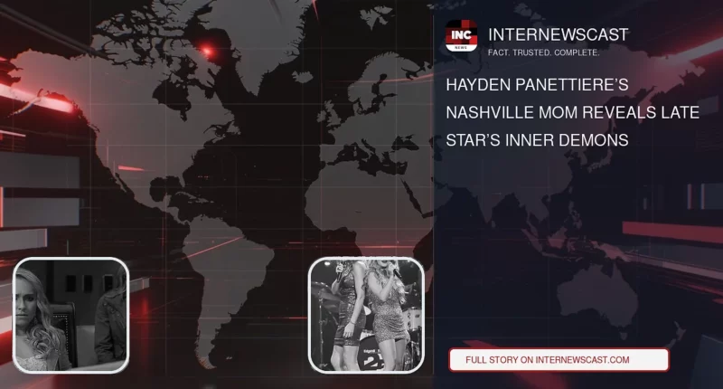 Hayden Panettiere’s Nashville Mom Reveals Late Star’s Inner Demons - Internewscast Journal