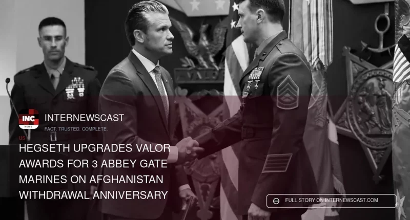 Hegseth Upgrades Valor Awards for 3 Abbey Gate Marines on Afghanistan Withdrawal Anniversary - Internewscast Journal
