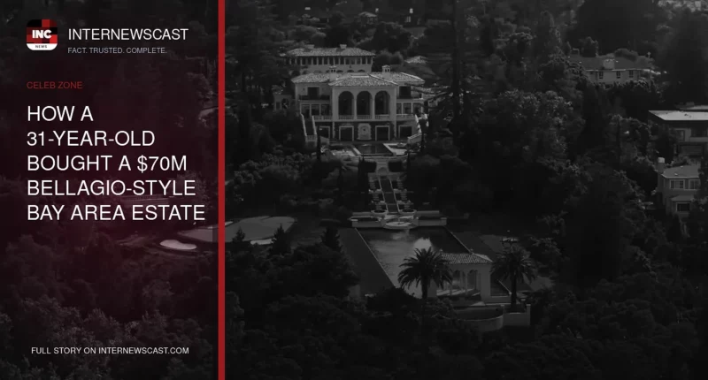 How a 31-Year-Old Bought a $70M Bellagio-Style Bay Area Estate - Internewscast Journal