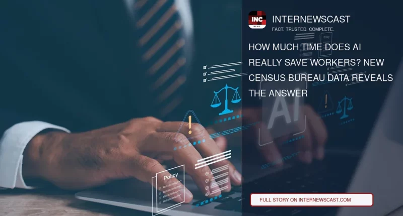 How Much Time Does AI Really Save Workers? New Census Bureau Data Reveals the Answer - Internewscast Journal