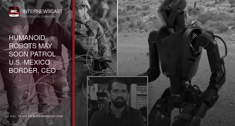 Humanoid Robots May Soon Patrol U.S.-Mexico Border, CEO Says as AI Security Tech Advances - Internewscast Journal