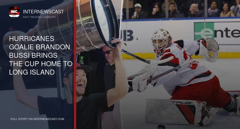 Hurricanes Goalie Brandon Bussi Brings the Cup Home to Long Island - Internewscast Journal