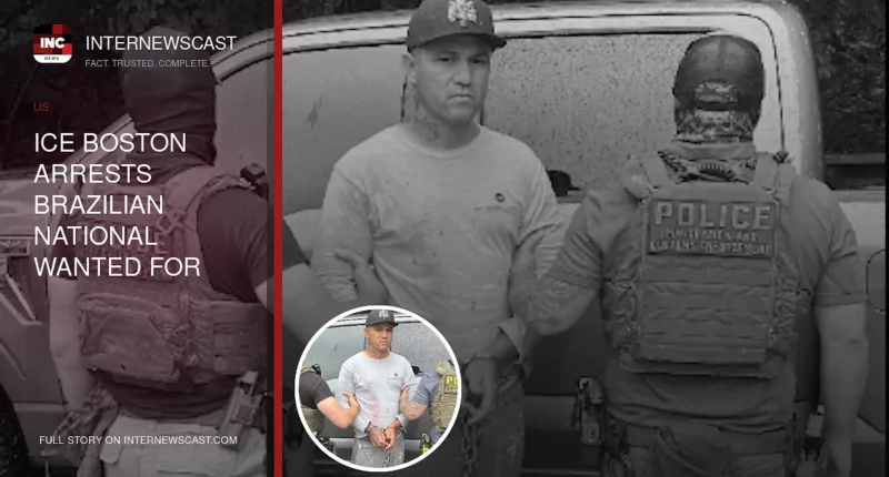 ICE Boston Arrests Brazilian National Wanted for Murder Days Before Gov. Healey Signs Protect Act - Internewscast Journal