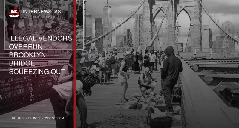 Illegal Vendors Overrun Brooklyn Bridge, Squeezing Out Licensed Sellers and Disabled Vets - Internewscast Journal