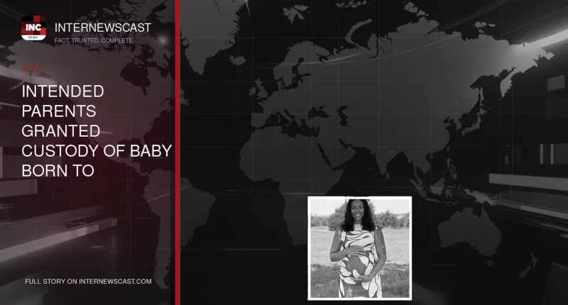 Intended Parents Granted Custody of Baby Born to Surrogate Who Refused Abortion - Internewscast Journal