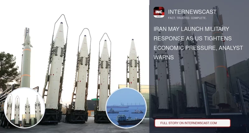 Iran May Launch Military Response as US Tightens Economic Pressure, Analyst Warns - Internewscast Journal
