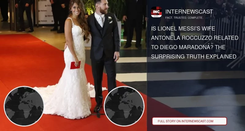 Is Lionel Messi’s Wife Antonela Roccuzzo Related to Diego Maradona? The Surprising Truth Explained - Internewscast Journal