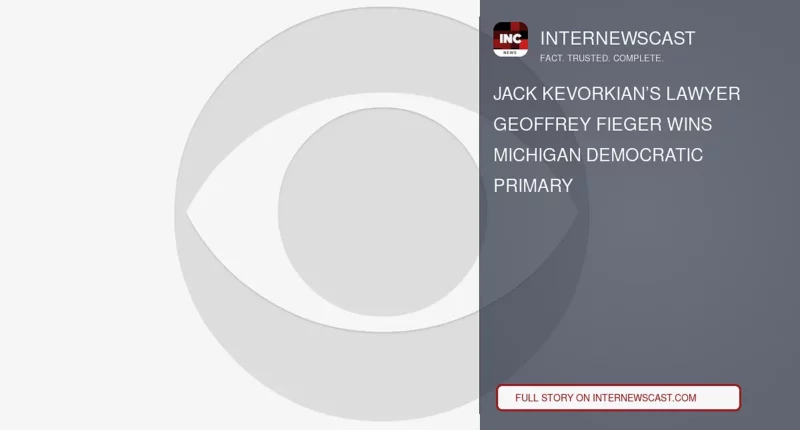 Jack Kevorkian’s Lawyer Geoffrey Fieger Wins Michigan Democratic Primary - Internewscast Journal