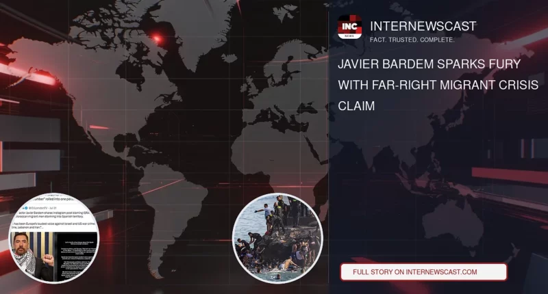 Javier Bardem Sparks Fury With Far-Right Migrant Crisis Claim - Internewscast Journal